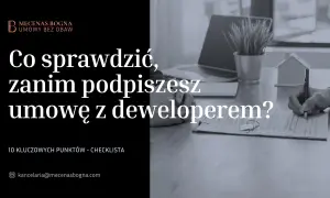 Co sprawdzić, zanim podpiszesz umowę z deweloperem? Checklistę znajdziesz na stronie. Umowa B2B bez obaw.