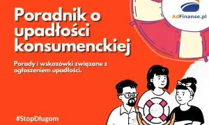 Poradnik o upadłości konsumenckiej. Dowiedz się, jak ogłosić upadłość firmy i wyjść z długów. #StopDługom