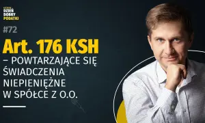Art. 176 KSH: powtarzające się świadczenia niepieniężne w spółce z o.o. – temat odcinka podcastu Dzień Dobry Podatki.