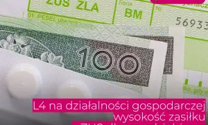ZUS ZLA, pieniądze i leki. L4 na działalności gospodarczej - ile można dostać z ZUS?