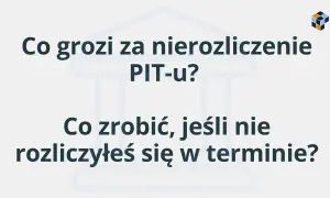 Kara za niezapłacenie podatku dochodowego (PIT) może być dotkliwa. Dowiedz się, co grozi za brak rozliczenia i jak postąpić, gdy termin minął.