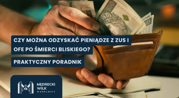 Pieniądze z OFE po śmierci bliskiego. Jak je odzyskać? Praktyczny poradnik.