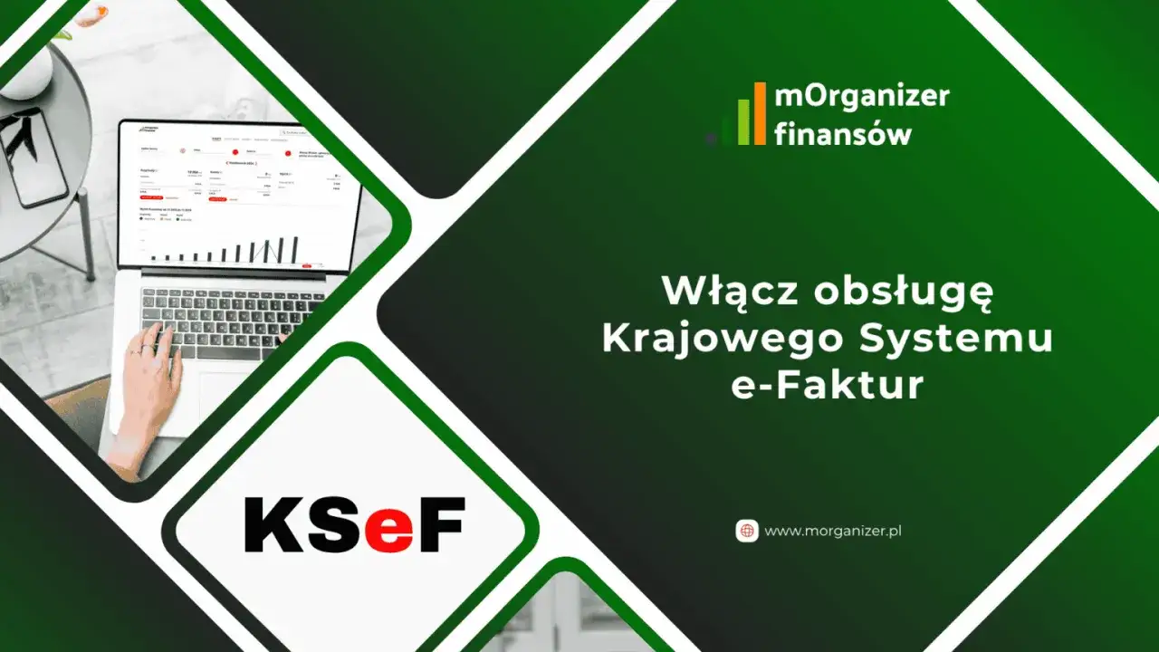 mOrganizer finans&oacute;w: włącz obsługę KSeF krok po kroku. Zobacz, jak łatwo zarządzać fakturami elektronicznymi.